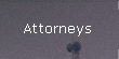 Attorneys